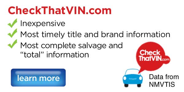 CheckThatVIN.com: Inexpensive, most timely title and brand information, most complete salvage and total information; Learn more