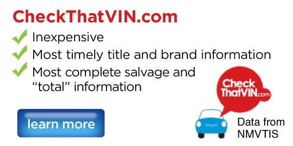 CheckThatVIN.com: Data from NMVTIS. Inexpensive, most timely title and brand information, most complete salvage and total information. Learn more.